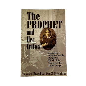 The Prophet and Her Critics by Leonard Brand and Don S. McMahon