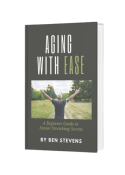 Aging With EASE: A Beginner Guide to Senior Stretching Secrets [E-Book]